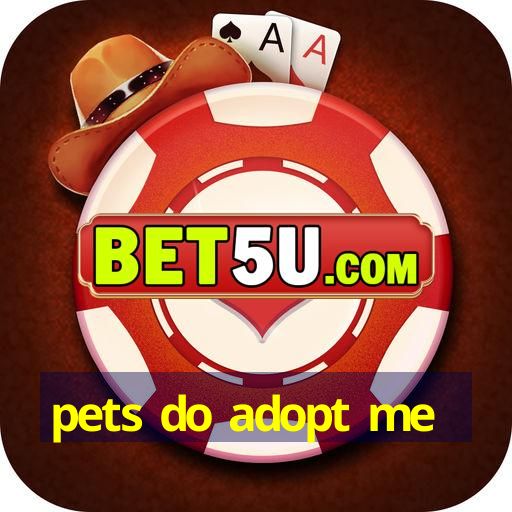 pets do adopt me